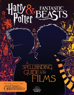 A Spellbinding Guide to the Films of the Wizarding World (Fantastic Beasts: The Crimes of Grindelwald)