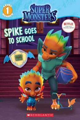 Super Monsters Reader #2: Spike's First Day of School