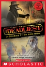 The Deadliest Diseases Then and Now (The Deadliest #1, Scholastic Focus)