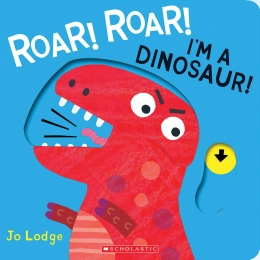 Roar! Roar! I'm A Dinosaur!