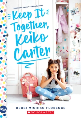 Keep It Together, Keiko Carter: A Wish  Novel