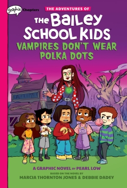 Vampires Don't Wear Polka Dots: A Graphix Chapters Book (The Adventures of the Bailey School Kids #1)