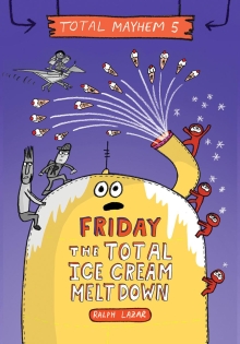 Friday – The Total Ice Cream Meltdown (Total Mayhem #5) (Library Edition)