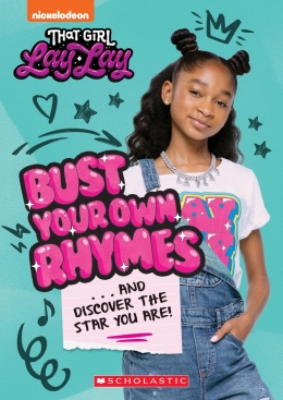 Bust Your Own Rhymes. . . And Discover the Star You Are! (That Girl Lay Lay)