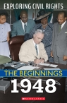 The Beginnings: 1948 (Exploring Civil Rights)