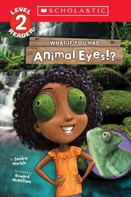 What If You Had Animal Eyes!? (Scholastic Reader, Level 2)