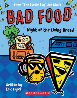 Night of the Living Bread: From “The Doodle Boy” Joe Whale (Bad Food #5)