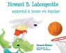Howard B. Labougeotte apprend à jouer en équipe