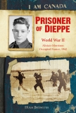 I Am Canada: Prisoner of Dieppe