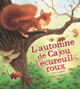 Les saisons des animaux : L'automne de Cajou l'écureuil roux