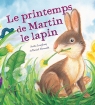 Les saisons des animaux : Le printemps de Martin le lapin