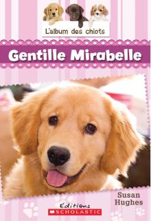 L' album des chiots : N° 2 - Gentille Mirabelle