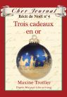 Cher Journal : Récit de Noël : N° 4 - Trois cadeaux en or