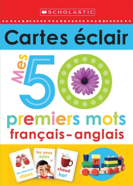 Apprendre avec Scholastic : Cartes éclair : Mes 50 premiers mots français-anglais
