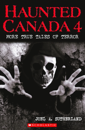 Haunted Canada 4: More True Tales of Terror 