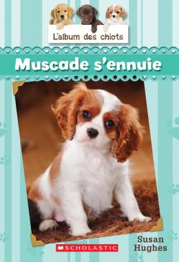 L' album des chiots : N° 8 - Muscade s'ennuie