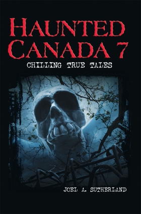 Haunted Canada 7: Chilling True Tales 