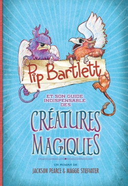 Pip Bartlett et son guide indispensable des créatures magiques