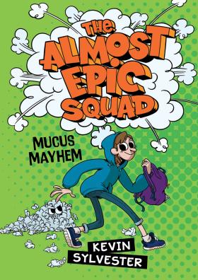 The Almost Epic Squad: Mucus Mayhem 