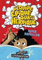 L' équipe épique quasi héroïque : Super brouillon