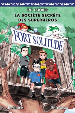 DC Comics : La société secrète des superhéros : N° 2 - Fort Solitude