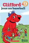 Je peux lire! Niveau 2 : Clifford joue au baseball