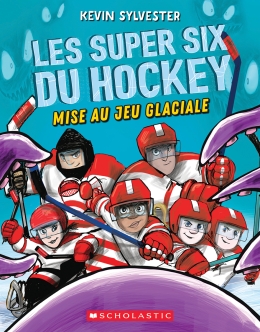 Les super six du hockey 1 : Mise au jeu glaciale