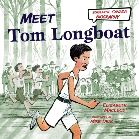 Scholastic Canada Biography: Meet Tom Longboat 