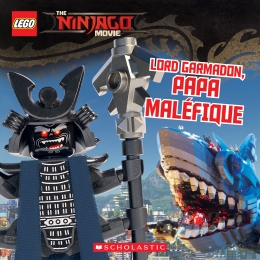 The Lego Ninjago Movie : Lord Garmadon, papa maléfique