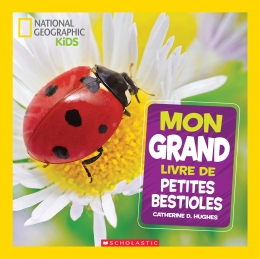National Geographic Kids : Mon grand livre de petites bestioles