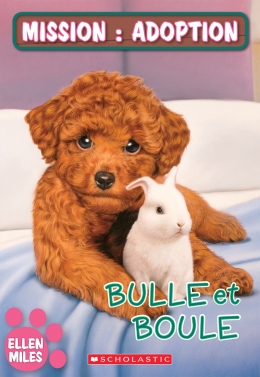 Mission : adoption : Bulle et Boule