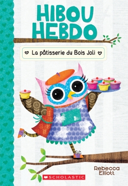 Hibou Hebdo : N° 7 : La pâtisserie du Bois Joli