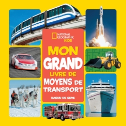 National Geographic Kids : Mon grand livre de moyens de transport