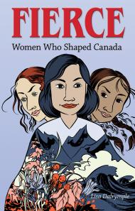 Fierce: Women who Shaped Canada