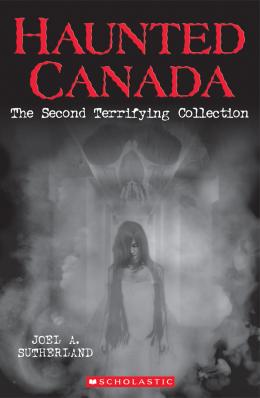 Haunted Canada: The Second Terrifying Collection