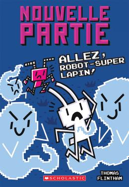 Nouvelle partie :  N° 7 - Allez, Robot-Super Lapin!