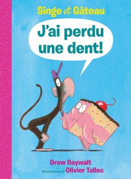 Singe et Gâteau : J’ai perdu une dent!