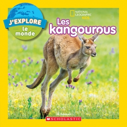 National Geographic Kids : J’explore le monde : Les kangourous