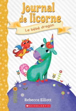 Journal de licorne : N° 2 - Le bébé dragon