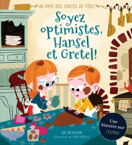 Au pays des contes de fées : Soyez optimistes, Hansel et Gretel!