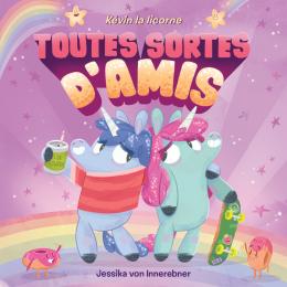 Kévin la licorne : On a toutes sortes d’amis