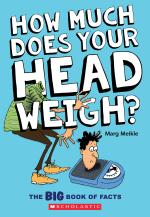 How Much Does Your Head Weigh?: The Big Book of Facts