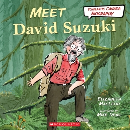 Meet David Suzuki (Scholastic Canada Biography)