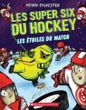 Les super six du hockey : No 4 - Les étoiles du match