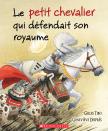 Le petit chevalier qui défendait son royaume