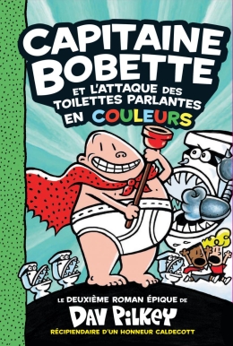 Capitaine Bobette en couleurs : N° 2 - Capitaine Bobette et l’attaque des toilettes parlantes