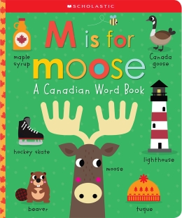 M is for Moose: A Canadian Word Book (Scholastic Early Learners)