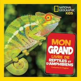 National Geographic Kids : Mon grand livre de reptiles et d’amphibiens