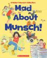 Mad About Munsch: A Robert Munsch Collection (Combined volume)