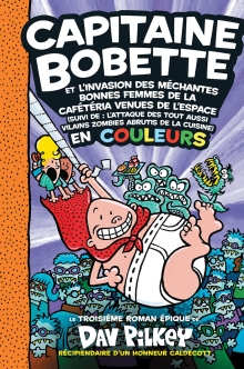 Capitaine Bobette en couleurs : N° 3 - Capitaine Bobette et l'invasion des méchantes bonnes femmes de la cafétéria venues de l'espace